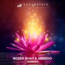 Roger Shah & Ambedo - Flowers (Extended Mix)