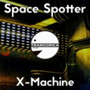 Space Spotter - X-Machine (Original Mix)