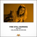 MLNKV, helenablackrose - Fire Still Burning