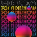 Jahn Solo - Show Me Yours, I'll Show You Mine