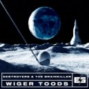 Destroyers & The Brainkiller - Wiger Toods (Original Mix)