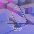 Eche Palante - Givin\' This (Extended Vocal Mix)