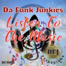 Da Funk Junkies - Listen To The Music (Edit)