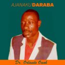 Dr. Orlando Owoh and His African Kenneries Beats International & Dr. Orlando Owoh - Ajanaku Daraba Medley 2 ()