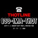 City P & Mistah F.A.B. & GreedyBoy Fred - Thotline (feat. Mistah F.A.B. & GreedyBoy Fred) (Clean Version)