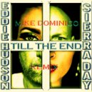 Eddie Hudson & Sierra Day & Mike Dominico - Till The End (feat. Sierra Day) (Mike Dominico Radio Mix)