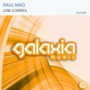 Raul Mad - Lose Control (Original Mix)
