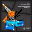 Oravla Ziur, Tomas Bisquierra - Waah (Original Mix)