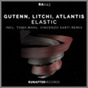 Atlantis, Gutenn, LITCHI - Elastic (Original Mix)