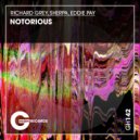 Richard Grey, SHERPA & Eddie Pay - Notorious (Original Mix)