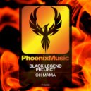 Black Legend Project - Oh Mama (Black Legend Main Mix)