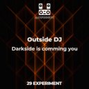 Outside DJ - Darkside is comming you (original mix)
