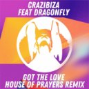 Crazibiza Ft. Dragonfly - Got The Love (House Of Prayers Remix)