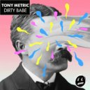 Tony Metric - Dirty Babe (Original Mix)