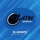 Latin Workout - El Amante (Workout Mix)