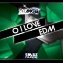 DJ Angel - O I Love EDM