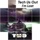 Tech Us Out - I'm Lost