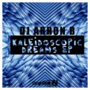 Dj Arron B - Kaleidoscopic Dreams