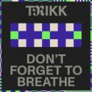 Trikk - Don’t Forget To Breathe