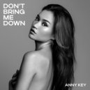 Anny Key - Don`t Bring Me Down