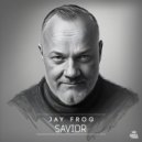 Jay Frog - Savior (Radio Edit)