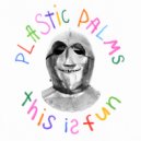 Plastic Palms - Foggy Brain