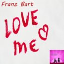 Franz Bart - Love Me (Original Mix)