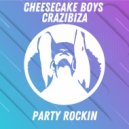 Cheesecake Boys & Crazibiza - Party Rockin (Original Mix)
