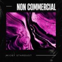 Micky Stardust - Non Commercial