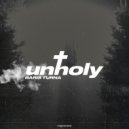 Baris Turna - Unholy (Mummy Don't Know)