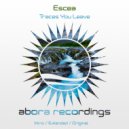 Escea - Traces You Leave (Original Mix)