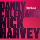 Danny Coleman & Nick Harvey - Hold Back (Extended Mix)