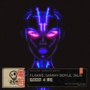 Flakkë, Sammy Boyle, JKLN - Good 4 Me