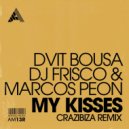 Dvit Bousa, DJ Frisco & Marcos Peon - My Kisses (Crazibiza Extended Remix)