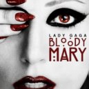 Lady Gaga & FLTR - Bloody Mary (FLTR Remix)