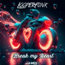 Looperfunk - Break My Heart (Original Mix)