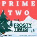 Prime Two - Frosty Times (Original Mix)