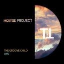 NOIYSE PROJECT - The Groove Child (Original Mix)