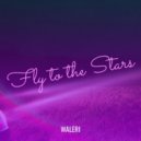 Waleri - Fly To The Stars