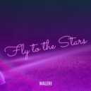 Waleri - Fly To The Stars ()