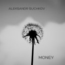 ALEKSANDR SUCHKOV - Money ()
