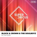 Block & Crown, The Soulboyz - In The End (Original Mix)
