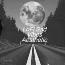 Too Badd - LoFi Sad Vibes Aesthetic (Original Mix)