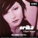 Erika - I Don't Know