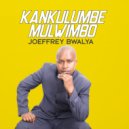 Joeffrey Bwalya - Kankulumbe Mulwimbo (Original Mix)
