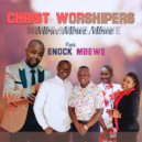 Christ Worshipers feat. Enock Mbewe and Gift Luchi - Mbwe Mbwe Mbwe (Original Mix)