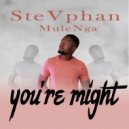 Stevphan Mulenga - You\'re Might (Original Mix)