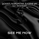 2JOHN\'S, Nopopstar, Eugene Jay, SevenEver - See Me Now (Original Mix)