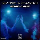Septimo, Etawdex - Good Love (Original Mix)