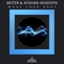 Woter & Afghan Headspin - Move Your Body (Original Mix)